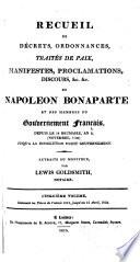 Cours politique et diplomatique de Napoléon Bonaparte comme général en chéf des armées républicaines, comme premier consul, et comme empereur et roi