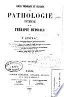 Cours théorique et clinique de pathologie interne et de thérapie médicale. v. 1, 1853