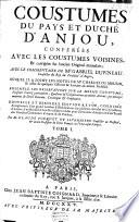 Coustumes du pays et duché d'Anjou, conférées avec les coustumes voisines, et corr. sur l'ancien original ms