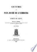 Coutumes des pays, duché de Luxembourg et comté de Chiny, par M.-N.-J. Leclercq (C. Laurent). [With] (Recueil des anciennes coutumes de la Belgique).