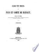 Coutumes du pays et comté de Hainaut, par C. Faider [and J. de Le Court] [and] Intr. (Recueil des anciennes coutumes de la Belgique).
