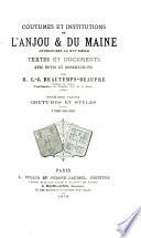 Coutumes et institutions de l'Anjou & du Maine antérieures au XVIe siècle: ptie. Coutumes et styles. 4 v