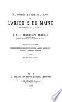 Coutumes et institutions de l'Anjou & du Maine antérieures au XVIe siècle: ptie. Recherches sur les jurisdictions de l'Anjou & du Maine pendant le période féodale. 4 v