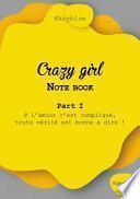 Crazy girl – Note book – Part I – @ L'amour c'est compliqué, toute vérité est bonne à dire !