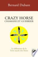 Crazy Horse Chamane et guerrier