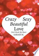 Crazy, Sexy, Beautiful Love