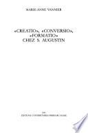 Creatio, conversio, formatio chez S. Augustin