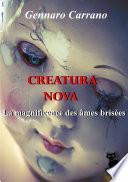 Creatura Nova La magnificence des âmes brisées