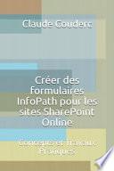 Créer Des Formulaires Infopath Pour Les Sites Sharepoint Online: Concepts Et Travaux Pratiques