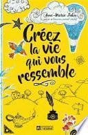 Créez La Vie Qui Vous Ressemble