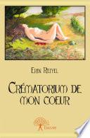 Crématorium de mon cœur