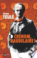 Crénom, Baudelaire !