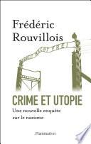 Crime et utopie. Une nouvelle enquête sur le nazisme
