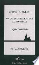 Crime ou folie : un cas de tueur en série au XIXème siècle