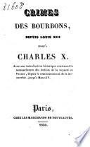 Crimes des Bourbons, depuis Louis XIII jusqu'à Charles X ....