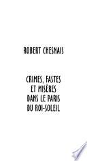 Crimes, fastes et misères dans le Paris du Roi-Soleil