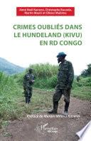 Crimes oubliés dans le Hundeland (Kivu) en RD Congo