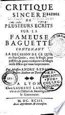 Critique sincere de plusieurs ecrits sur la fameuse baguette. Contenant la decision de ce qu'il en faut Croire, avec la Regle pour justifier, et pour condamner de Magie mille Effets qui nous surprennent par Messire André Renaud...