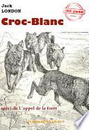 Croc-Blanc (suivi de L’appel de la forêt) [édition intégrale revue et mise à jour]