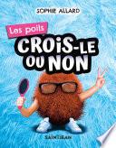 Crois-le ou non. Les poils
