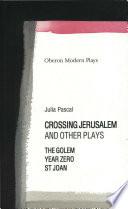 Crossing Jerusalem & Other Plays