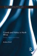 Crowds and Politics in North Africa