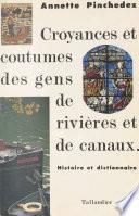 Croyances et coutumes des gens de rivières et de canaux : histoire et dictionnaire