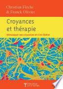 Croyances et thérapie : Démasquer ses croyances et s'en libérer