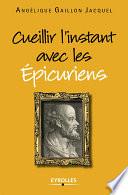 Cueillir l'instant avec les épicuriens
