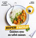 Cuisiner avec un robot cuiseur - super facile