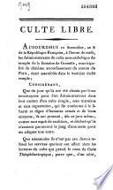 Culte libre. (Arrêté des administrateurs du culte du temple de la Fontaine de Grenelle, qui se constituent libres et indépendants du Comité des Théophilanthropes séant à Catherine, et de tout autre). 10 thermidor an VI Signé : Sobry, Navoigille, Desforges, Regnier l'aîné
