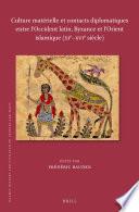 Culture matérielle et contacts diplomatiques entre l’Occident latin, Byzance et l’Orient islamique (XIe–XVIe siècle)