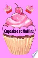 Cupcakes et Muffins - Les 200 meilleures recettes dans un livre de cuisson (Gâteaux et Pâtisseries)