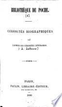 Curiosités biographiques par l'auteur des curiosités litteraires