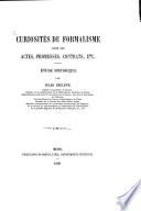 Curiosités du formalisme dans les actes, promesses, contrats, etc