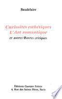 Curiosités esthetiques, l'art romantique, et autres oeuvres critiques