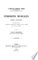 Curiosités musicales, notes, analyses, interprétation de certaines particularités contenues dans les oeuvres des grands maîtres
