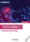 Cybercriminalité : Comprendre. Prévenir. Réagir