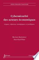Cybersécurité des acteurs économiques - risques, réponses stratégiques et juridiques