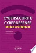 Cybersécurité et cyberdéfense : enjeux stratégiques