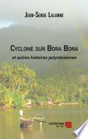 Cyclone sur Bora Bora et autres histoires polynésiennes