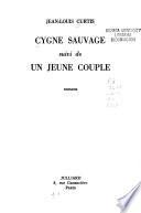 Cygne sauvage. Suivi de Un Jeune couple