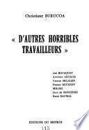D'Autres horribles travailleurs, Joë Bousquet, Antonin Artaud, Victor Segalen, Pierre Reverdy ...