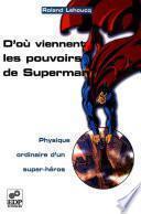 D'où viennent les pouvoirs de Superman ? - Physique ordinaire d'un super-héros