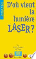 D'où vient la lumière laser ?