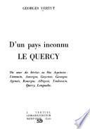 D'un Pays inconnu, le Quercy, du cœur des hérésies au bloc aquitain: Limousin, Auvergne, Guyenne, Gascogne, Agenais, Rouergue, Albigeois, Toulousain, Quercy, Languedoc