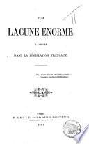 D'une lacune énorme à combler dans la Législation Française