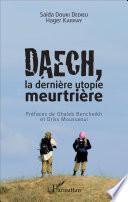 Daech, la dernière utopie meurtrière