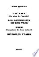 Dan Yack (Le plan de l'aiguille) Les confessions de Dan Yack. Rhum (L'aventure de Jean Galmot) Histoires vraies
