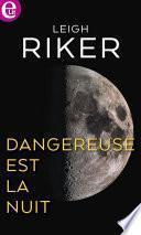 Dangereuse est la nuit